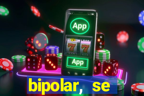 bipolar, se arrepende do que faz